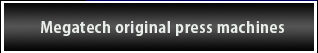 Megatech original press machines